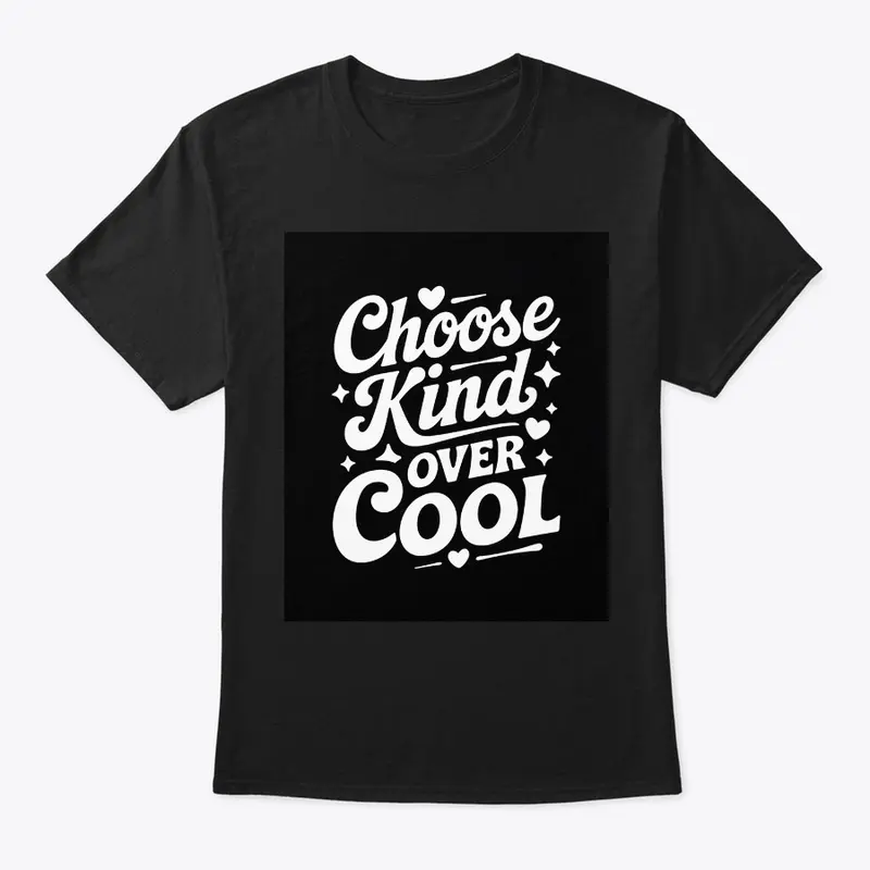 "Choose Kind Over Cool" Tee