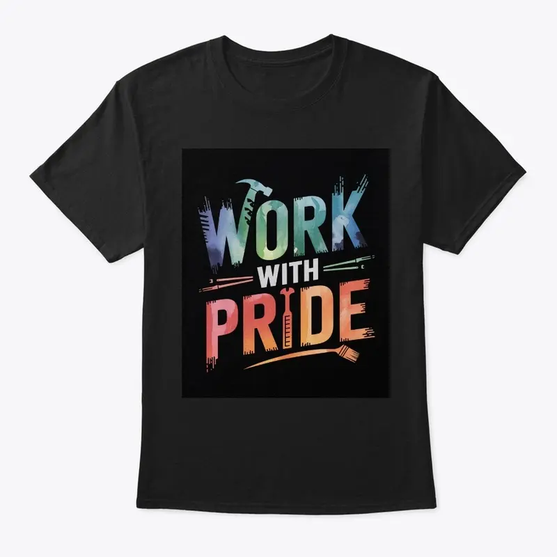 Work with Pride – Elegant Artistic Tee