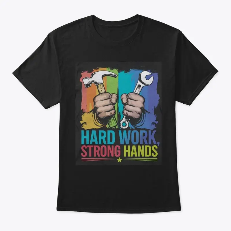 Hard Work, Strong Hands – Strength Tee