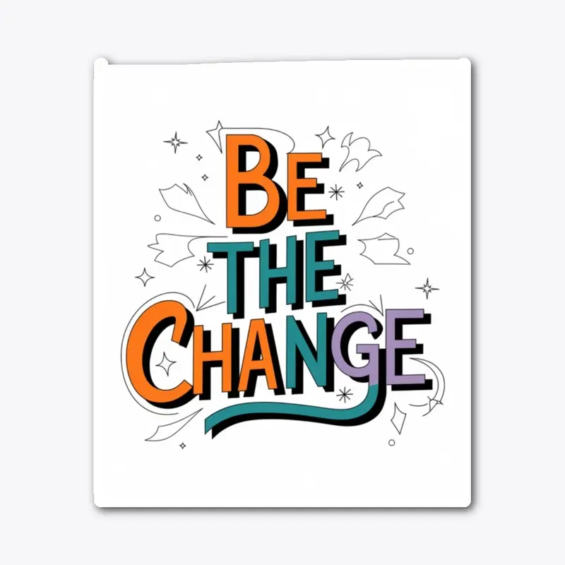 Be the Change Inspirational Typography